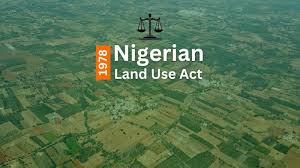 Understanding the Land Use Act: The Foundation of Real Estate Investment in Nigeria